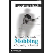 İŞ HUKUKU AÇISINDAN MOBBING (PSIKOLOJIK TACIZ) - ABBAS BILGILI