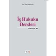 İŞ HUKUKU DERSLERI - NURI ÇELIK
