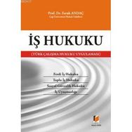 İŞ HUKUKU TÜRK ÇALIŞMA HUKUKU UYGULAMASI - FARUK ANDAÇ