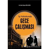 İş Hukukunda Gece Çalışması - Baki Oğuz Mülayim