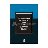 İŞ HUKUKUNDA MEVSIMLIK İŞLER VE KAMPANYA İŞLERI - SEVIL BÜYÜKTARAKÇI
