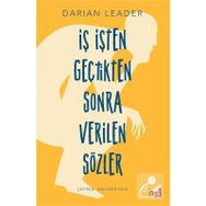 İŞ İŞTEN GEÇTİKTEN SONRA VERILEN SÖZLER - DARIAN LEADER