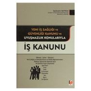 İŞ KANUNU YENI İŞ SAĞLIĞI VE GÜVENLIĞI KANUNU VE UYUŞMAZLIK KONULARIYLA - SELAHATTIN BAYRAM
