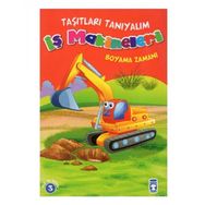 İş Makineleri - Boyama Zamanı - Taşıtları Tanıyalım - Kolektif