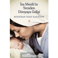 İsa Mesih'in Yeniden Dünyaya Gelişi - Mihriban İnan Karatepe