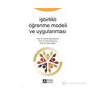 İşbirlikli Öğrenme Modeli ve Uygulanması - Alev Doğan Prof. Dr. Semih Bayrakçeken Prof. Dr. Kemal Doymuş Semih Bayrakçeken Kemal Doymuş