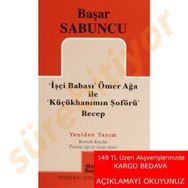 İşçi Babası Ömer Ağa ile Küçükhanımın Şöförü Recep - Başar Sabuncu