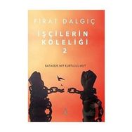 İşçilerin Köleliği - Fırat Dalgıç