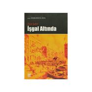 İŞGAL ALTINDA - FERUDUN ATA;ZIYA ŞAKİR