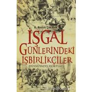 İŞGAL GÜNLERINDEKI İŞBIRLIKÇILER - A. NEDIM ÇAKMAK