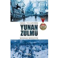 İşgal Yıllarında Yunan Zulmü - Burhan Bozgeyik