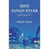 Işığı Yanan Evler İyilik Yazıları - Recep Koçak