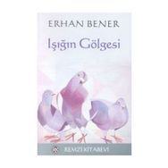 IŞIĞIN GÖLGESİ - ERHAN BENER