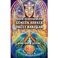 Işığın Mücevherleri Günlük Hayata Okült Bakışlar Avni Onur Sevinç