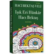Işık Eri Hünkar Hacı Bektaş Yeni Edisyon - Kevser Yeşiltaş