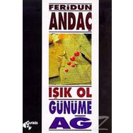 Işık Ol, Günüme Ağ - Feridun Andaç