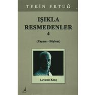 Işıkla Resmedenler 4 (Yaşam - Söylem) - Tekin Ertuğ