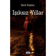 Işıksız Yıllar - Şerif Kaplan - Favori Yayınları