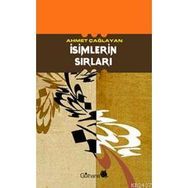 İSİMLERİN SIRLARI - AHMET ÇAĞLAYAN