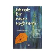 İSİMSİZ BIR NISAN YAĞMURU - EMRE ÇATALBAŞ