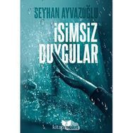 İsimsiz Duygular - Seyhan Ayvazoğlu