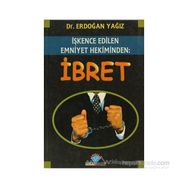 İŞKENCE EDILEN EMNIYET HEKIMINDEN: İBRET - ERDOĞAN YAĞIZ