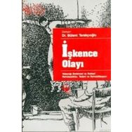 İŞKENCE OLAYI YOLAÇTIĞI BEDENSEL VE RUHSAL RAHATSIZLIKLAR, TEDAVI VE REHABILITASYON - BÜLENT TARAKÇIOĞLU