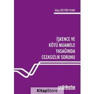 İşkence ve Kötü Muamele Yasağında Cezasızlık Sorunu - Gökçe Gültekin Yılmaz