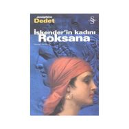 İSKENDER`İN KADINI ROKSANA - JOSEPHINE DEDET