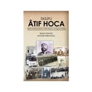 İSKILIPLI ATIF HOCA İSTIKLAL MAHKEMELERI'NIN TARIHI MISYONU VE ŞAPKA İNKILABI - BÜLENT GÖKGÖZ ;BAHADIR KURBANOĞLU