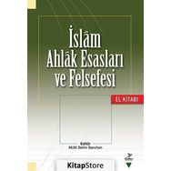 İslam Ahlak Esasları ve Felsefesi - Burhanettin Tatar Ahmet Kamil Cihan Hüseyin Karaman Enver Uysal İbrahim Maraş Gürbüz Deniz Cevdet Kılıç Eyüp Bekir Yazı Mehmet Vural Murat Demirkol