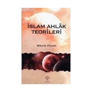 İslam Ahlak Teorileri - Macid Fahri