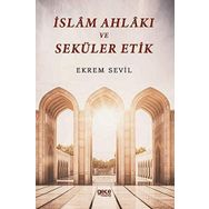İslam Ahlakı ve Seküler Etik-Ekrem Sevil