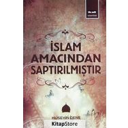İSLAM AMACINDAN SAPTIRILMIŞTIR - HÜSEYIN DENE