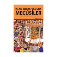 İslam Coğrafyasında Mecusiler - Yrd. Doç. Dr. Cahid Kara