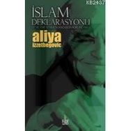 İSLAM DEKLARASYONU (CILTSIZ) İSLAMI YENIDEN DOĞUŞUN SORUNLARI - ALIYA İZZEYBEGOVİÇ