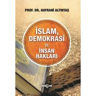 İslam, Demokrasi Ve İnsan Hakları - Hayrani Altıntaş