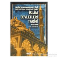 İSLAM DEVLETLERI TARIHI 622-1599 - GELIBOLULU MUSTAFA ÂLÎ