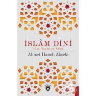 İslam Dini İtikat İbadet Ahlak - Ahmet Hamdi Akseki