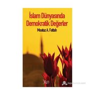 İSLAM DÜNYASINDA DEMOKRATIK DEĞERLER - MOATAZ A. FATTAH