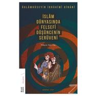 İslam Dünyasında Felsefi Düşüncenin Serüveni 1.Cilt - Ğulamhüseyin İbrahim Dinani