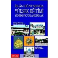 İslam Dünyasında Yüksek Eğitimi Yeniden Canlandırmak: Malezya Uluslararası İslam Üniversitesi Örneği - Abdülhamid Ebu Süleyman
