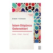 İslam Düşünce Gelenekleri / Kelam Felsefe Tasavvuf - Ömer Türker