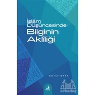 İslam Düşüncesinde Bilginin Aklîliği Emrah Kaya