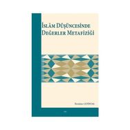 İslam Düşüncesinde Değerler Metafiziği - İbrahim Çetintaş