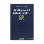İSLAM DÜŞÜNCESİNİN BUGÜNKÜ MESELELERI - TAHA CÂBIR EL-ALVÂNÎ