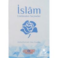 İslam Edebinden Seçmeler - Abdulfettah Ebu Gudde