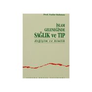 İSLAM GELENEĞİNDE SAĞLIK VE TIP - FAZLUR RAHMAN