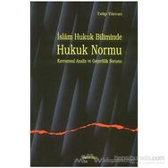 İSLAM HUKUK BILIMINDE HUKUK NORMU KAVRAMSAL ANALIZ VE GEÇERLİLİK SORUNU - TALIP TÜRCAN