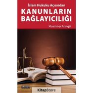 İslam Hukuku Açısından Kanunların Bağlayıcılığı - Muammer Arangül